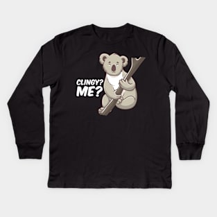 Cute Clingy? Me? No Way! Koala Funny Animal Pun Kids Long Sleeve T-Shirt